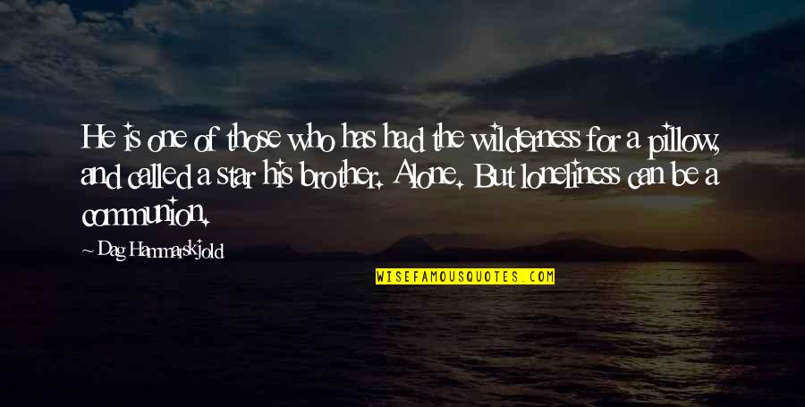 For A Brother Quotes By Dag Hammarskjold: He is one of those who has had For A Brother Quotes By Dag Hammarskjold: He is one of those who has had