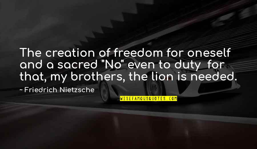 For A Brother Quotes By Friedrich Nietzsche: The creation of freedom for oneself and a For A Brother Quotes By Friedrich Nietzsche: The creation of freedom for oneself and a