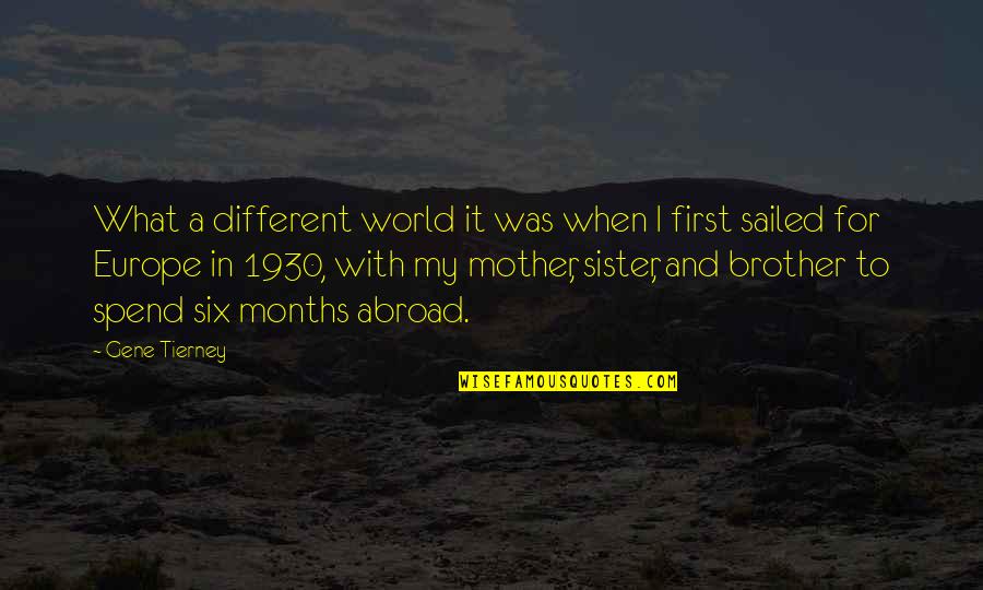 For A Brother Quotes By Gene Tierney: What a different world it was when I For A Brother Quotes By Gene Tierney: What a different world it was when I