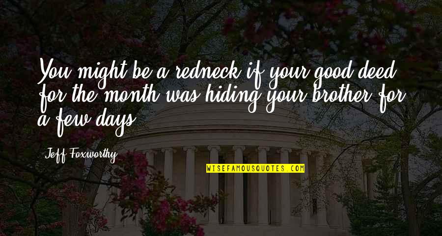 For A Brother Quotes By Jeff Foxworthy: You might be a redneck if your good For A Brother Quotes By Jeff Foxworthy: You might be a redneck if your good