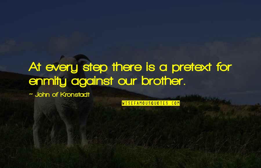 For A Brother Quotes By John Of Kronstadt: At every step there is a pretext for For A Brother Quotes By John Of Kronstadt: At every step there is a pretext for