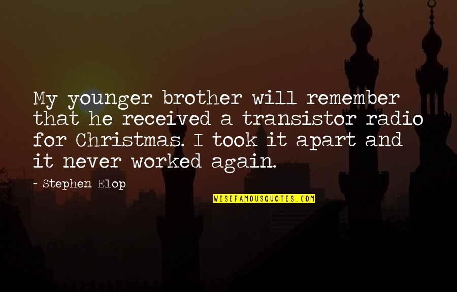 For A Brother Quotes By Stephen Elop: My younger brother will remember that he received For A Brother Quotes By Stephen Elop: My younger brother will remember that he received
