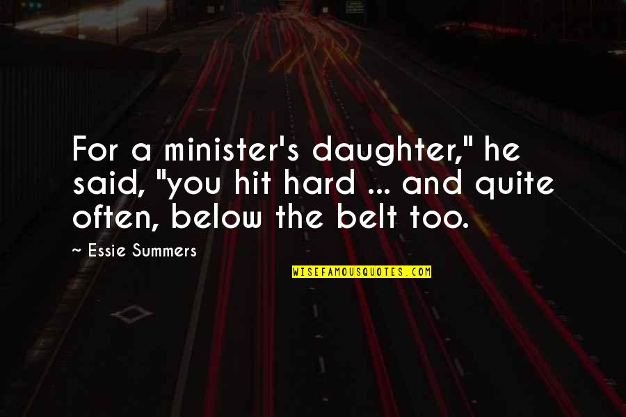 For A Daughter Quotes By Essie Summers: For a minister's daughter," he said, "you hit