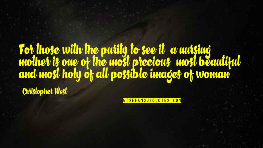 For A Mother Quotes By Christopher West: For those with the purity to see it, For A Mother Quotes By Christopher West: For those with the purity to see it,