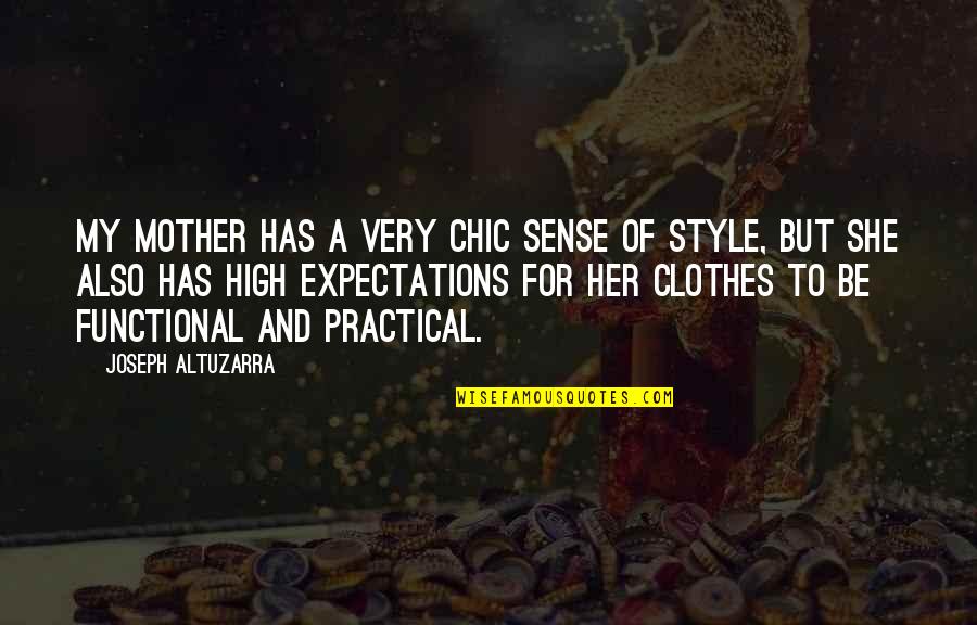 For A Mother Quotes By Joseph Altuzarra: My mother has a very chic sense of For A Mother Quotes By Joseph Altuzarra: My mother has a very chic sense of