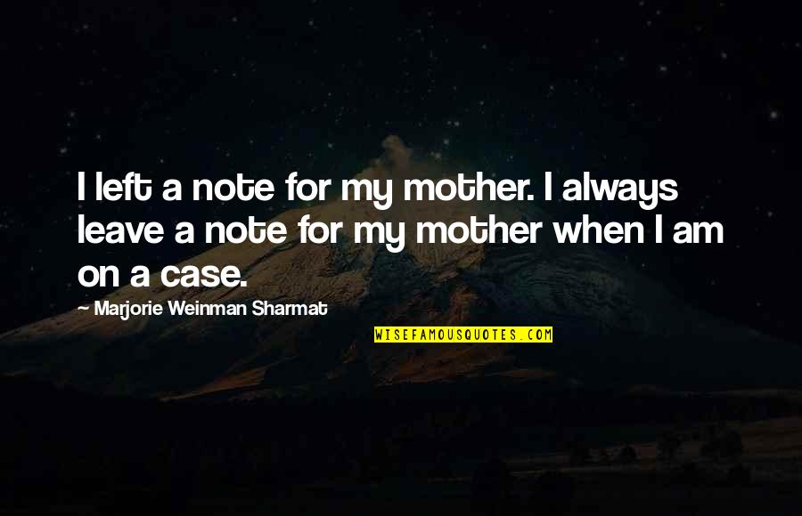 For A Mother Quotes By Marjorie Weinman Sharmat: I left a note for my mother. I For A Mother Quotes By Marjorie Weinman Sharmat: I left a note for my mother. I