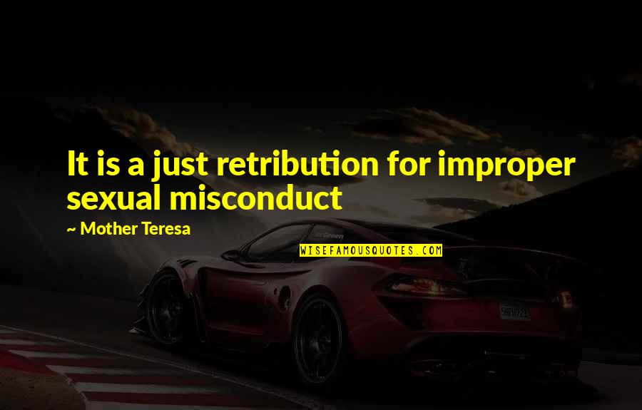 For A Mother Quotes By Mother Teresa: It is a just retribution for improper sexual For A Mother Quotes By Mother Teresa: It is a just retribution for improper sexual