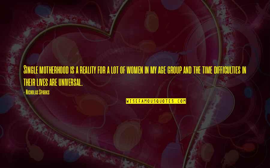 For A Mother Quotes By Nicholas Sparks: Single motherhood is a reality for a lot For A Mother Quotes By Nicholas Sparks: Single motherhood is a reality for a lot