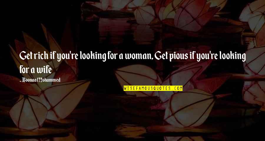 For A Wife Quotes By Boonaa Mohammed: Get rich if you're looking for a woman,