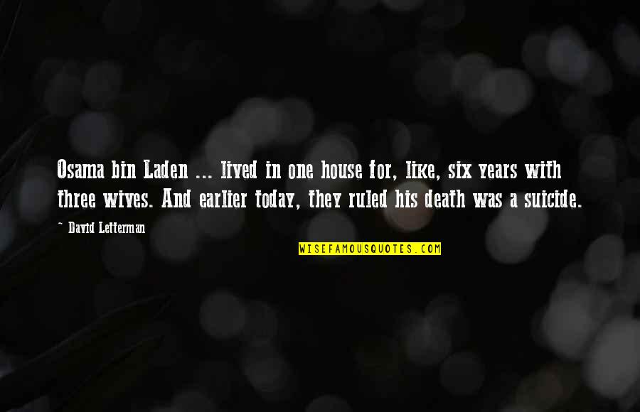 For A Wife Quotes By David Letterman: Osama bin Laden ... lived in one house