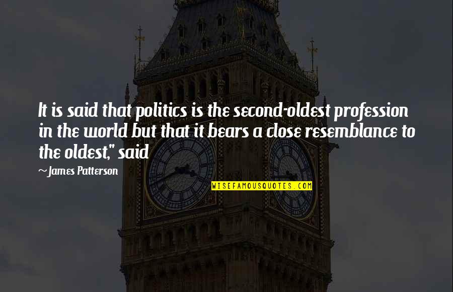 For All Mankind The Skinny Au0150253a Quotes By James Patterson: It is said that politics is the second-oldest For All Mankind The Skinny Au0150253a Quotes By James Patterson: It is said that politics is the second-oldest
