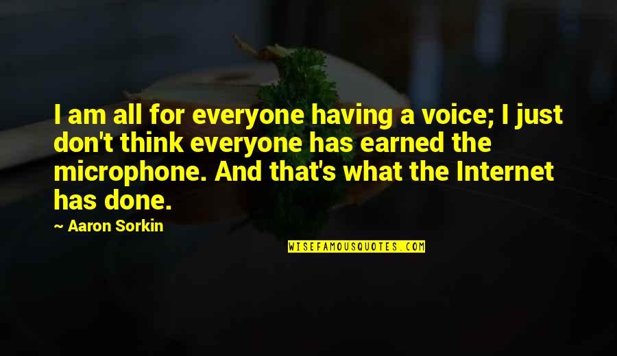 For All That I Am Quotes By Aaron Sorkin: I am all for everyone having a voice;