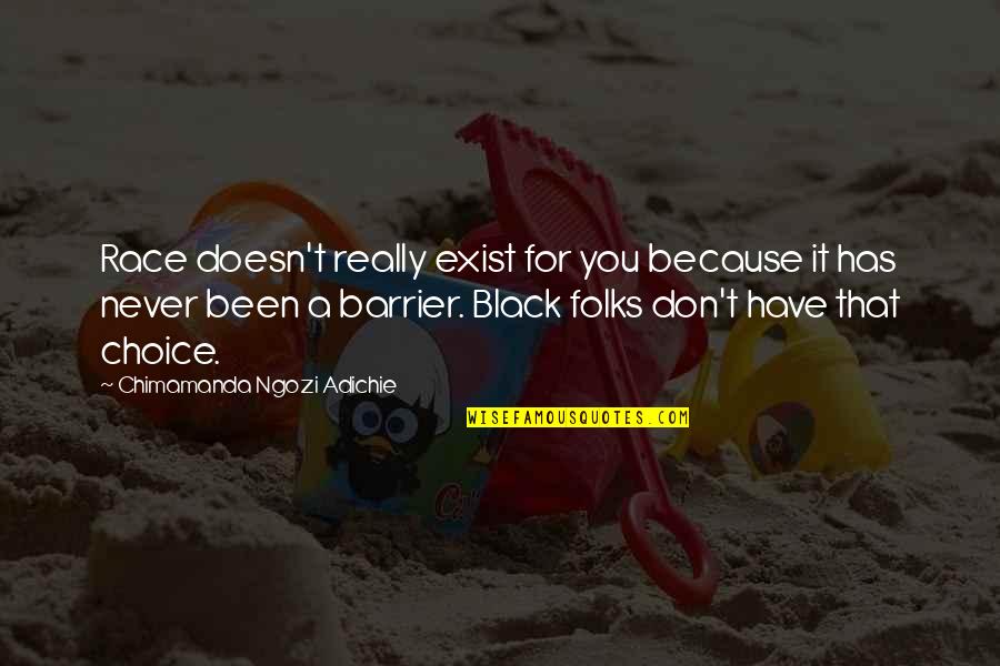 For America Quotes By Chimamanda Ngozi Adichie: Race doesn't really exist for you because it For America Quotes By Chimamanda Ngozi Adichie: Race doesn't really exist for you because it