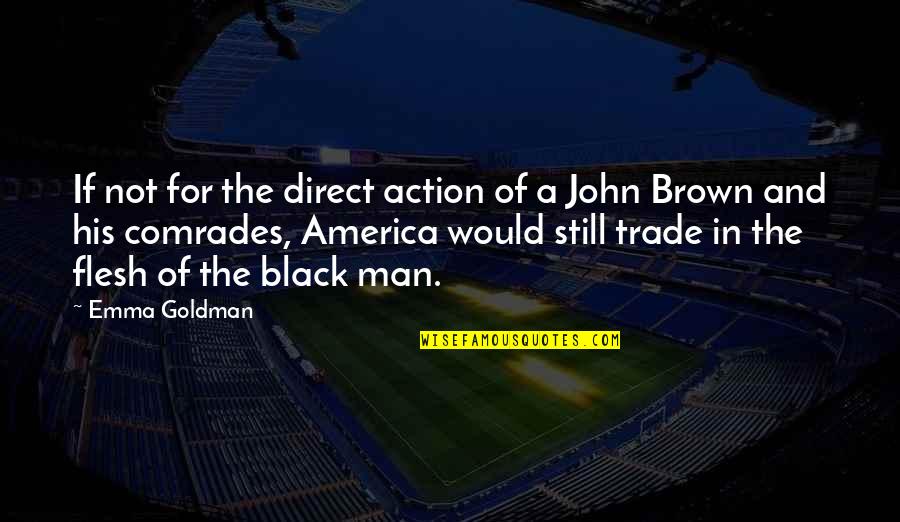 For America Quotes By Emma Goldman: If not for the direct action of a For America Quotes By Emma Goldman: If not for the direct action of a