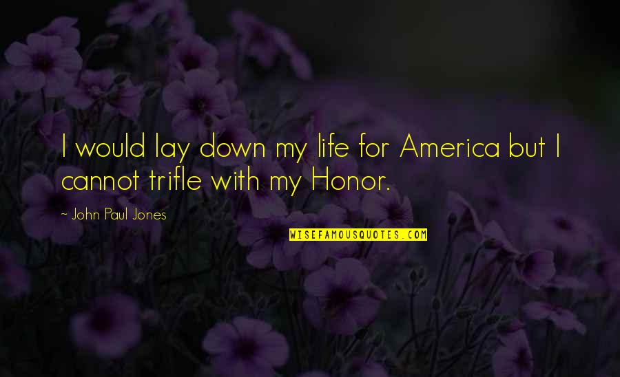 For America Quotes By John Paul Jones: I would lay down my life for America