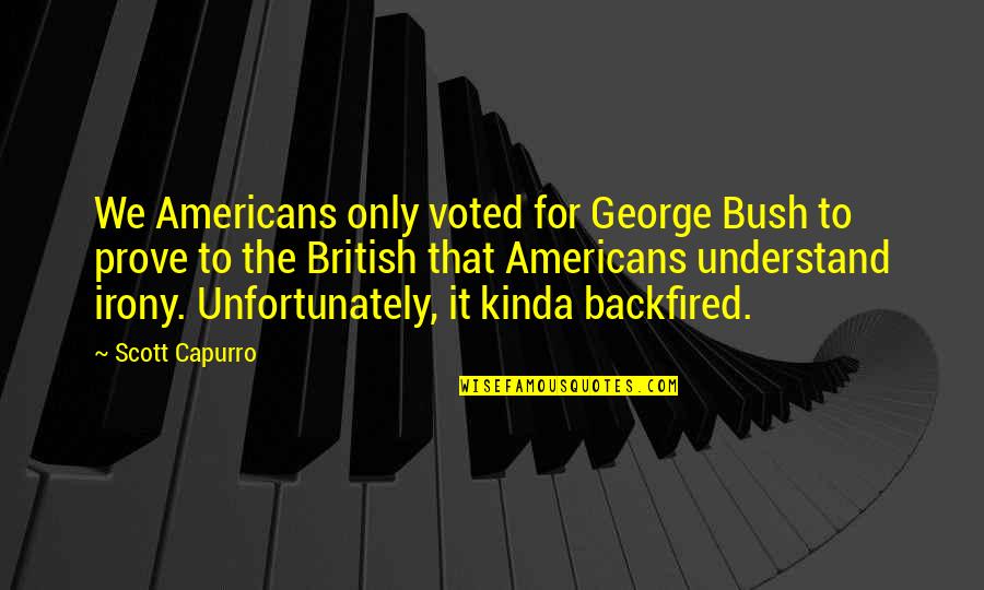 For America Quotes By Scott Capurro: We Americans only voted for George Bush to