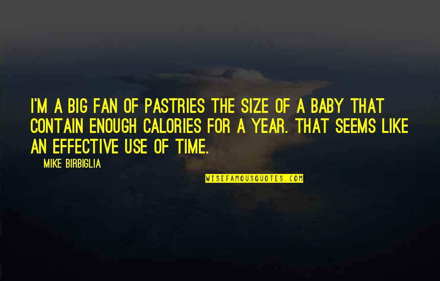 For Baby Quotes By Mike Birbiglia: I'm a big fan of pastries the size