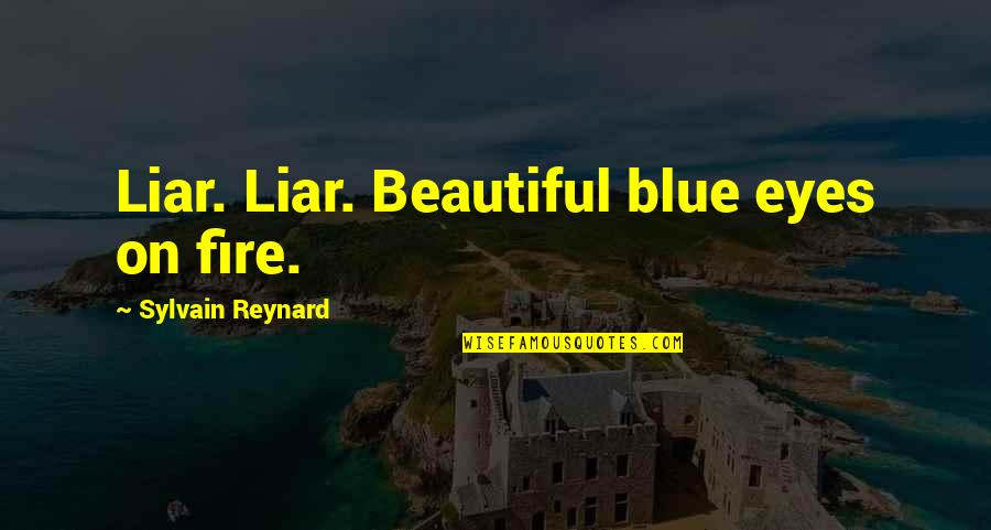 For Beautiful Eyes Quotes By Sylvain Reynard: Liar. Liar. Beautiful blue eyes on fire.