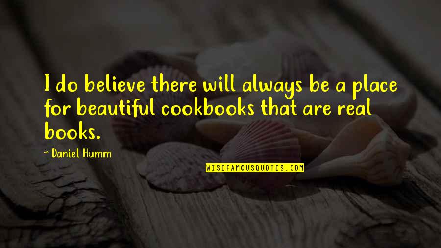 For Believe Quotes By Daniel Humm: I do believe there will always be a
