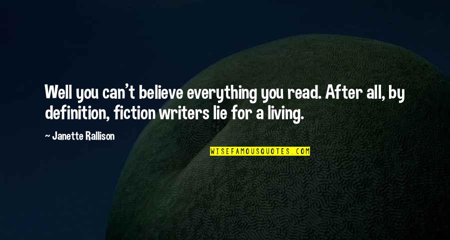 For Believe Quotes By Janette Rallison: Well you can't believe everything you read. After