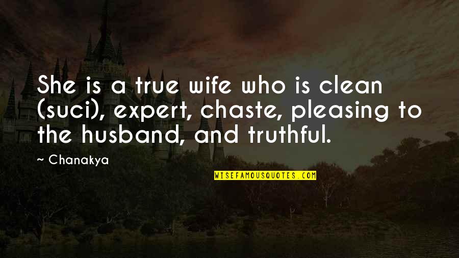 For Best Husband Quotes By Chanakya: She is a true wife who is clean