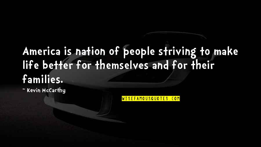 For Better Life Quotes By Kevin McCarthy: America is nation of people striving to make