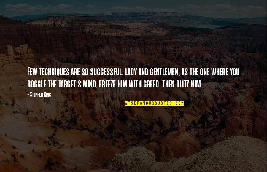 For Blitz Quotes By Stephen King: Few techniques are so successful, lady and gentlemen, For Blitz Quotes By Stephen King: Few techniques are so successful, lady and gentlemen,
