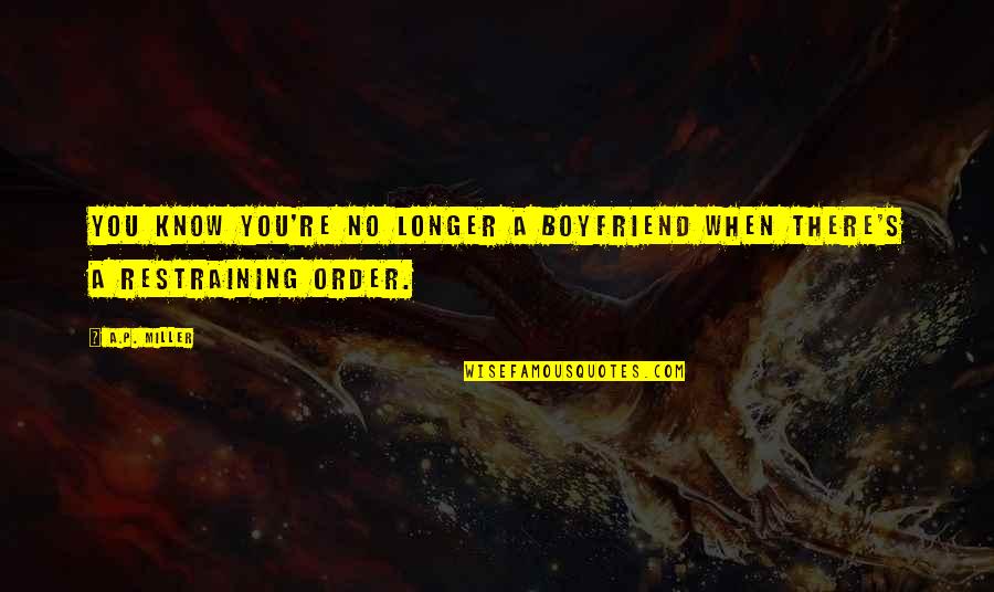 For Boyfriend Quotes By A.P. Miller: You know you're no longer a boyfriend when