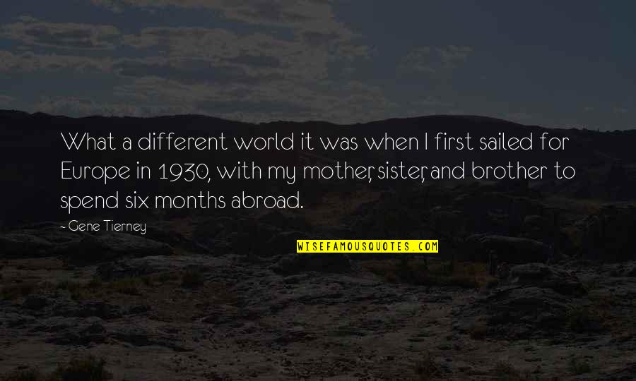 For Brother And Sister Quotes By Gene Tierney: What a different world it was when I