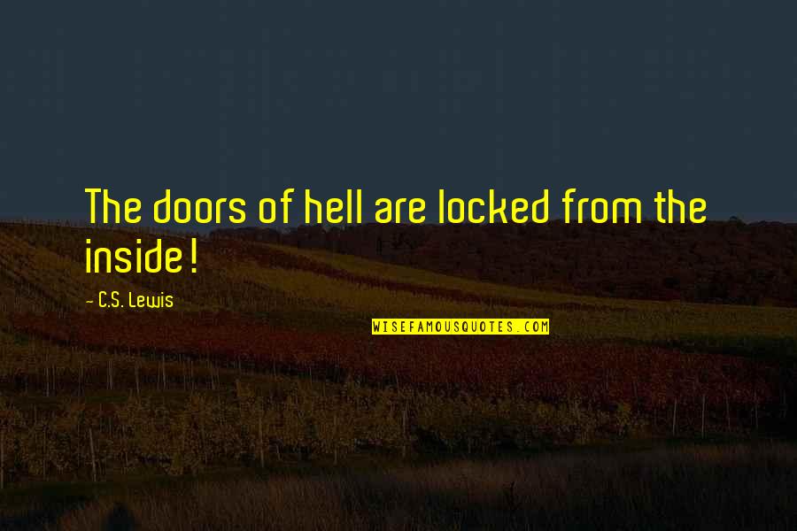 For Continuity Sake Quotes By C.S. Lewis: The doors of hell are locked from the