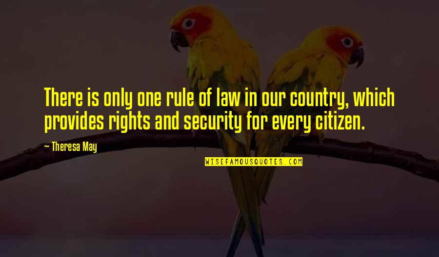 For Country Quotes By Theresa May: There is only one rule of law in For Country Quotes By Theresa May: There is only one rule of law in