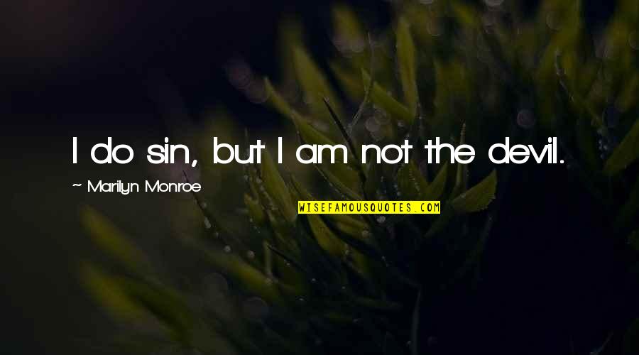 For Cute Girl Quotes By Marilyn Monroe: I do sin, but I am not the