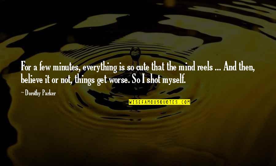 For Cute Quotes By Dorothy Parker: For a few minutes, everything is so cute For Cute Quotes By Dorothy Parker: For a few minutes, everything is so cute