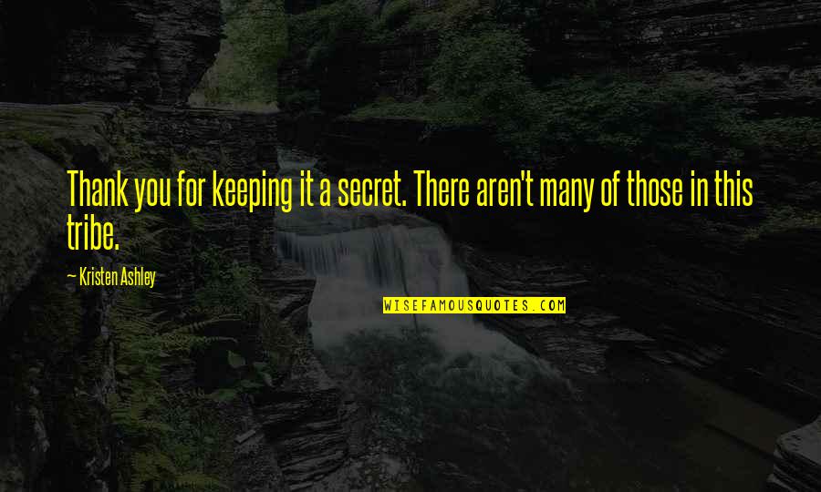 For Cute Quotes By Kristen Ashley: Thank you for keeping it a secret. There