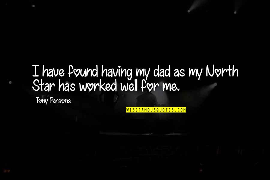For Dad Quotes By Tony Parsons: I have found having my dad as my