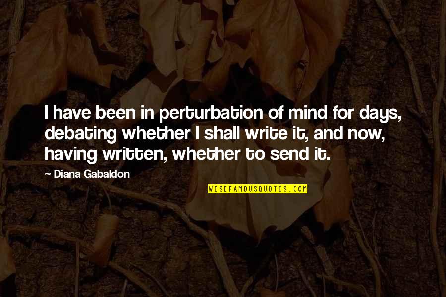 For Days Quotes By Diana Gabaldon: I have been in perturbation of mind for For Days Quotes By Diana Gabaldon: I have been in perturbation of mind for