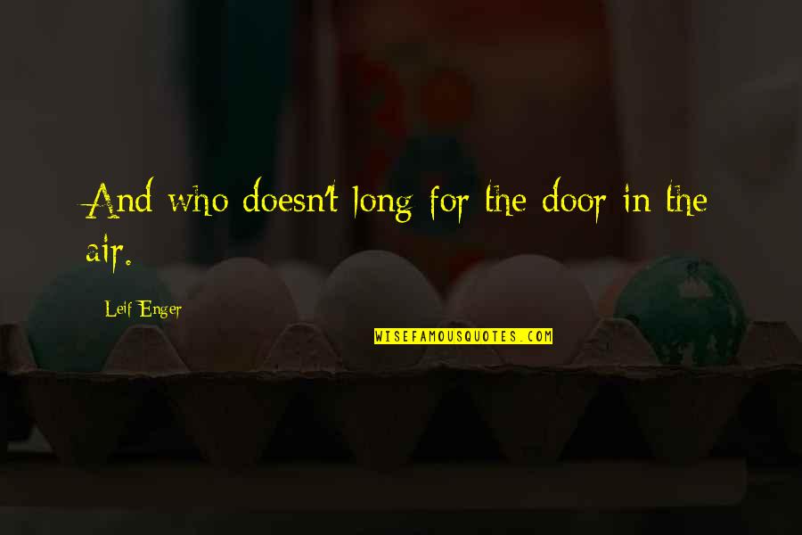 For Decades I Was Silent Quotes By Leif Enger: And who doesn't long for the door in
