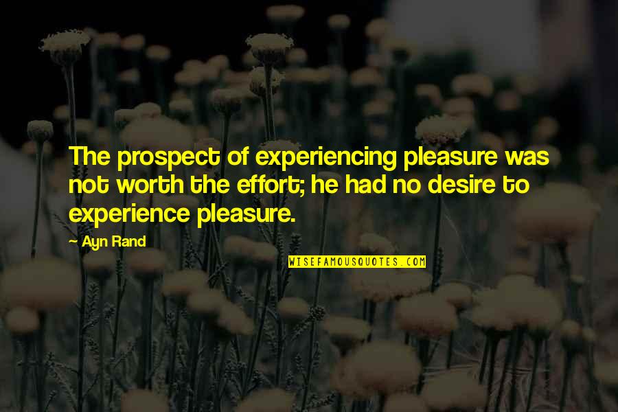 For Decades On End Quotes By Ayn Rand: The prospect of experiencing pleasure was not worth