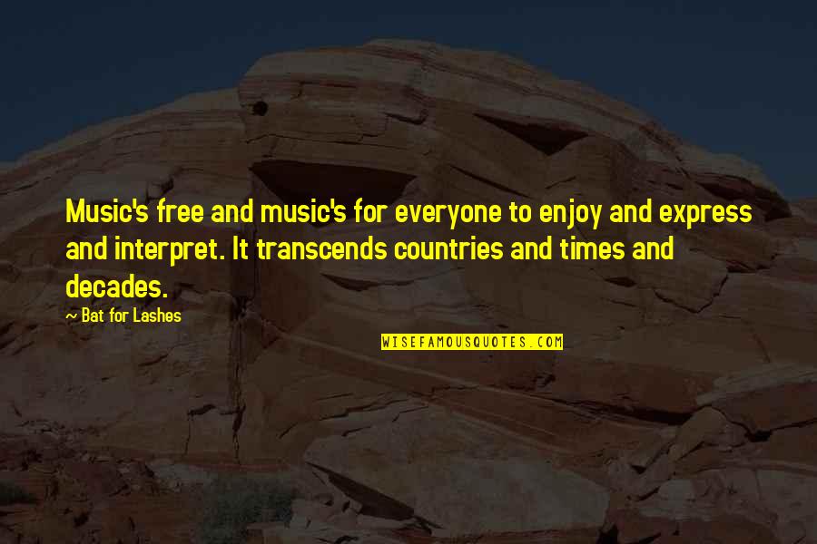For Decades Quotes By Bat For Lashes: Music's free and music's for everyone to enjoy