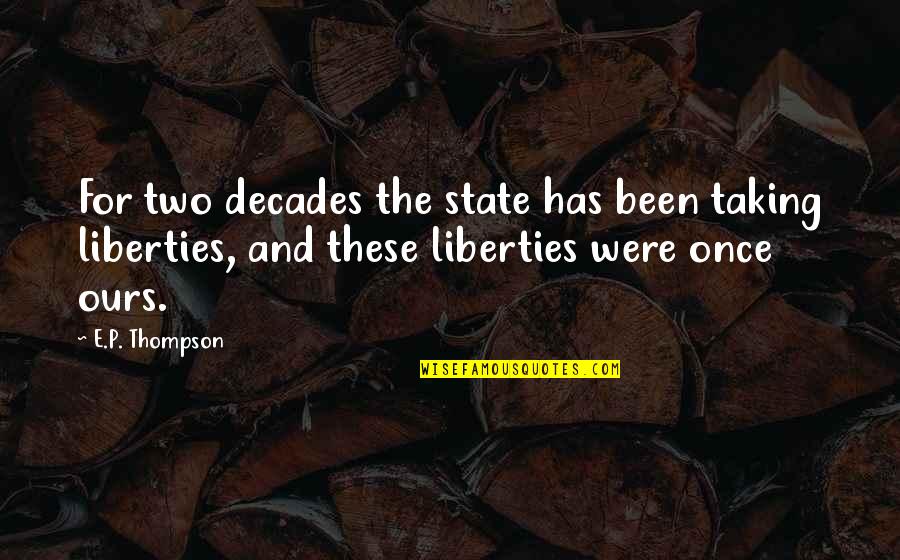 For Decades Quotes By E.P. Thompson: For two decades the state has been taking