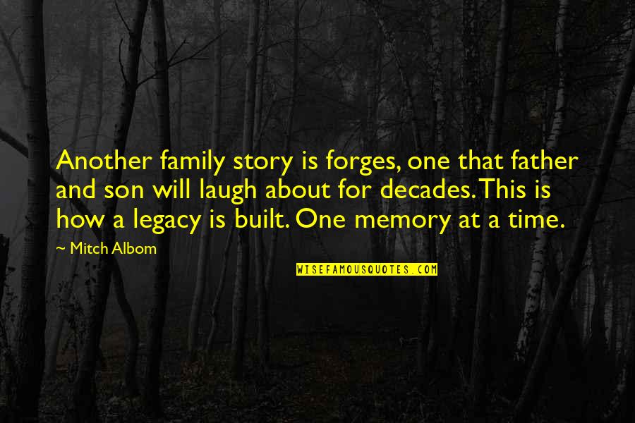 For Decades Quotes By Mitch Albom: Another family story is forges, one that father