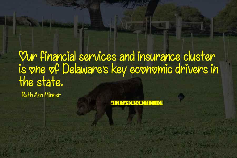 For Drivers Quotes By Ruth Ann Minner: Our financial services and insurance cluster is one