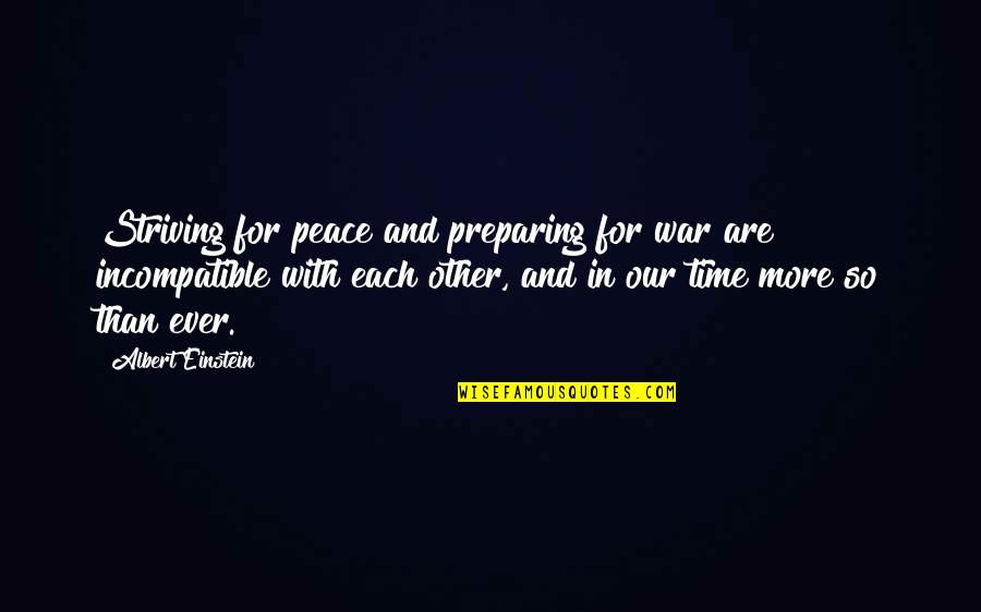 For Each Other Quotes By Albert Einstein: Striving for peace and preparing for war are