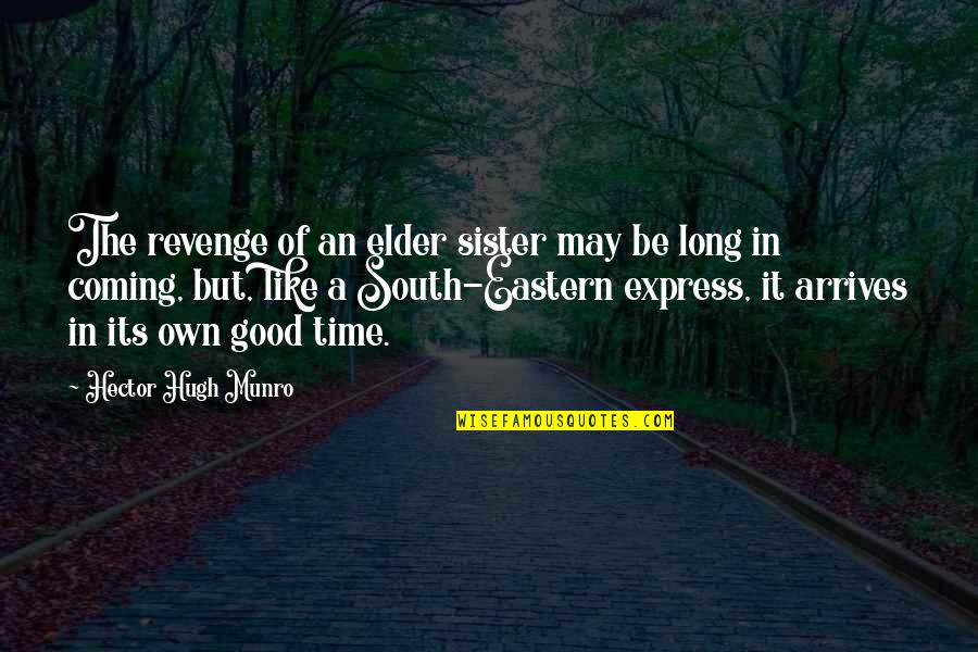 For Elder Sister Quotes By Hector Hugh Munro: The revenge of an elder sister may be