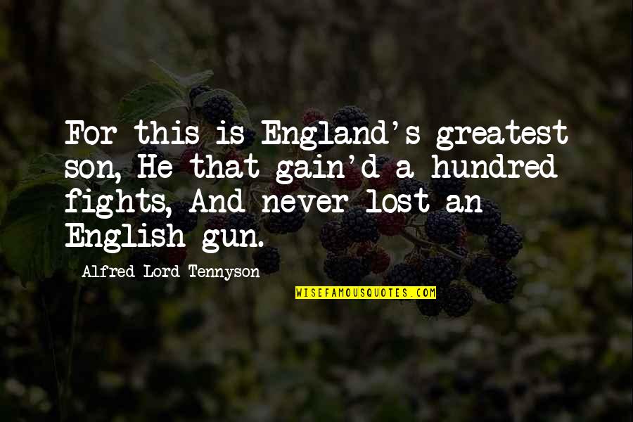 For English Quotes By Alfred Lord Tennyson: For this is England's greatest son, He that