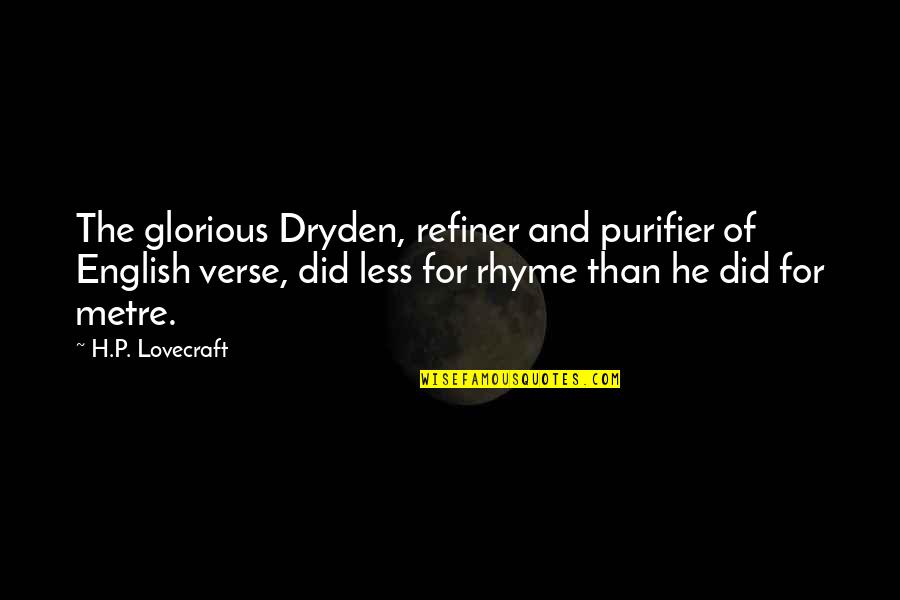 For English Quotes By H.P. Lovecraft: The glorious Dryden, refiner and purifier of English