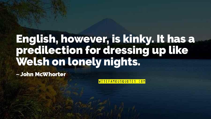 For English Quotes By John McWhorter: English, however, is kinky. It has a predilection