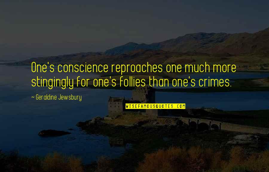 For Equestrian Quotes By Geraldine Jewsbury: One's conscience reproaches one much more stingingly for For Equestrian Quotes By Geraldine Jewsbury: One's conscience reproaches one much more stingingly for