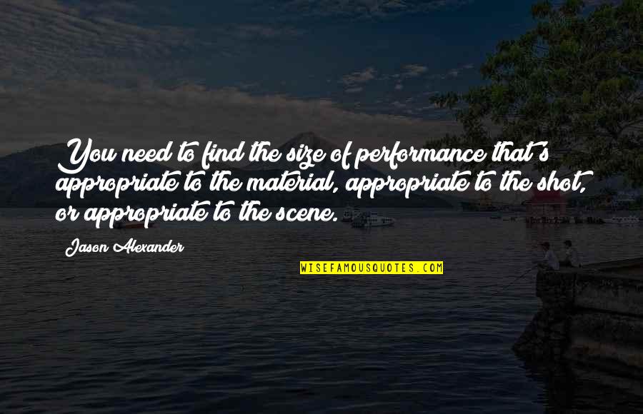 For Every Dark Night Quote Quotes By Jason Alexander: You need to find the size of performance