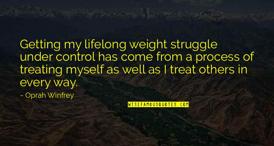 For Every Struggle Quotes By Oprah Winfrey: Getting my lifelong weight struggle under control has For Every Struggle Quotes By Oprah Winfrey: Getting my lifelong weight struggle under control has